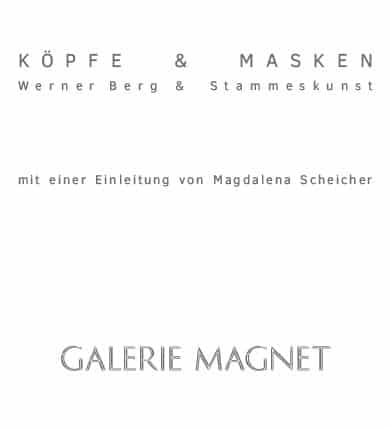 Werner Berg - Galerie Magnet - Köpfe und Masken